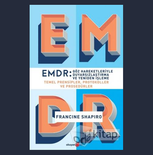 EMDR - Göz Hareketleriyle Duyarsızlaştırma ve Yeniden İşleme Francine Shapiro (Türkçeye Çevirme)