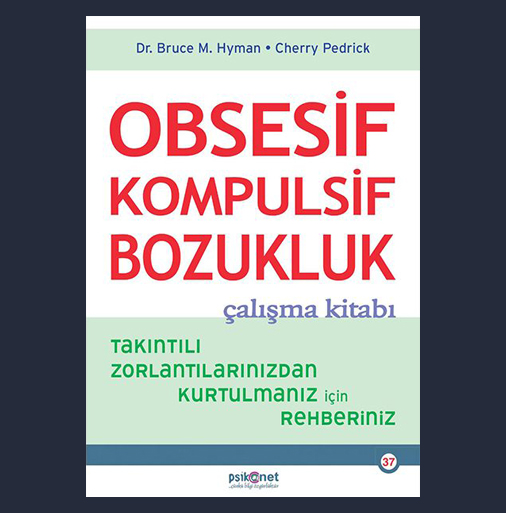 Obsesif Kompulsif Bozukluk Çalışma Kitabı Prof. Dr. Erhan Bayraktar, Klinik Psk. Zeynep Özmeydan, Psk. Candan Güven